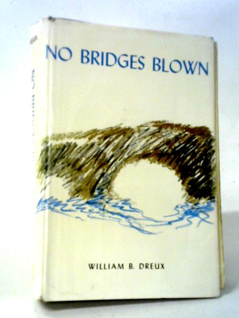 No Bridges Blown By William B. Dreux