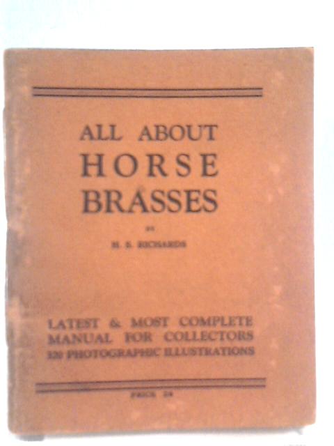 All About Horse Brasses von H.S. Richards