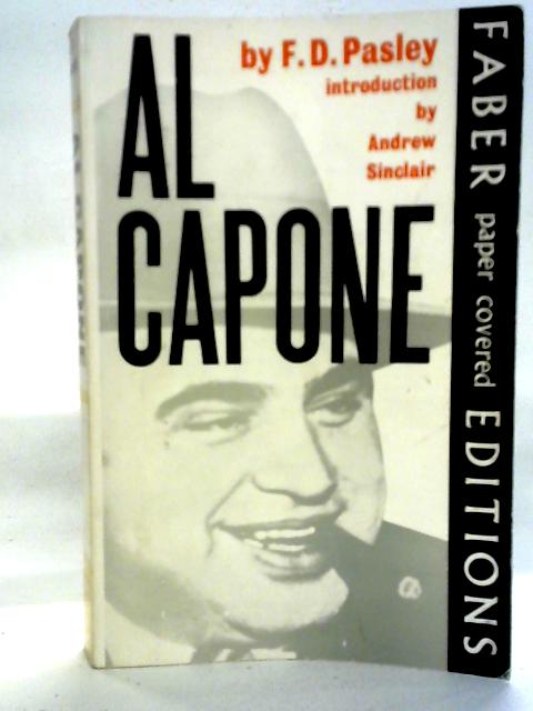 Al Capone: The Biography of a Self-made Man By F.D. Pasley