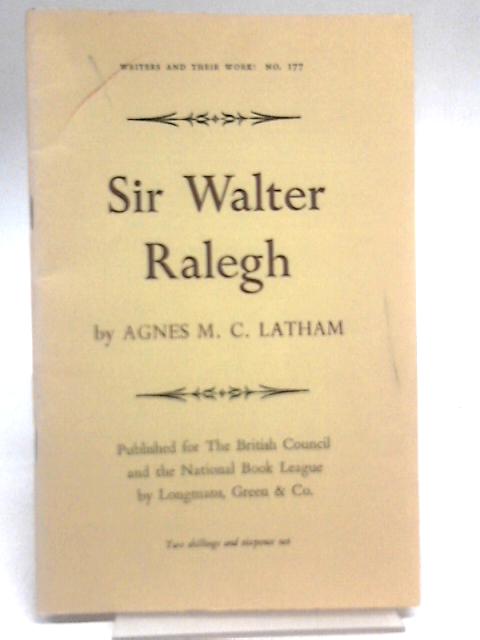 Sir Walter Ralegh par Agnes M. C. Latham