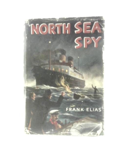 North Sea Spy By Frank Elias