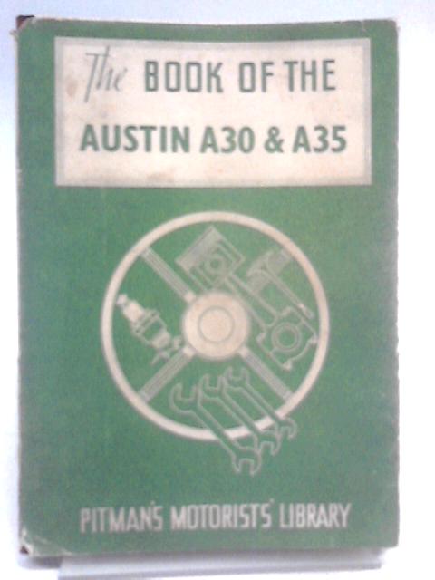 Pitman's Motorists' Library - The Book of the Austin A30 and A35: A Practical Guide to Maintenance and Overhaul in the Home Garage -- First 1st Edition par Staton Abbey