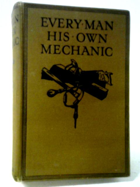 Every Man His Own Mechanic: A Complete Guide For The Amateur To All Constructive And Decorative Work By John Barnard