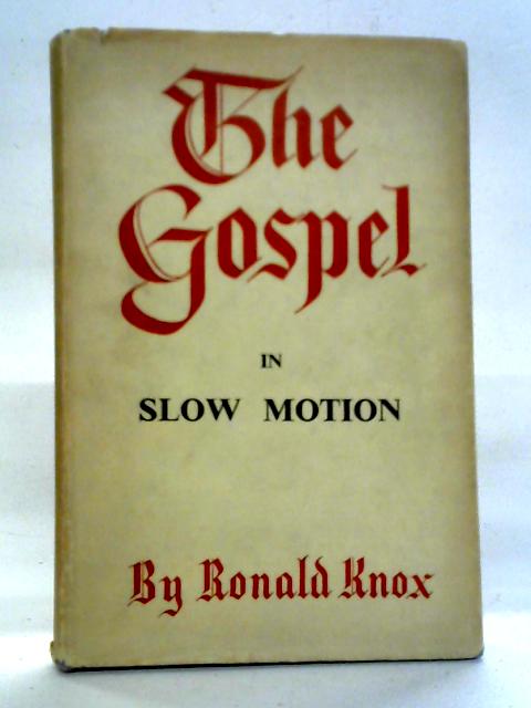 The Gospel In Slow Motion von R. A. Knox