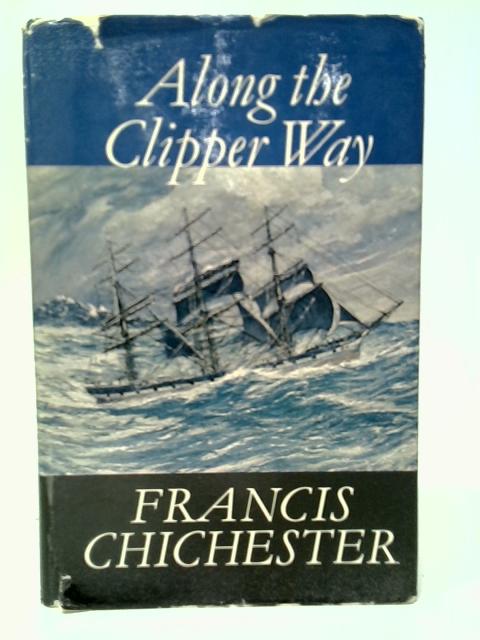 Along the Clipper Way von Francis Chichester