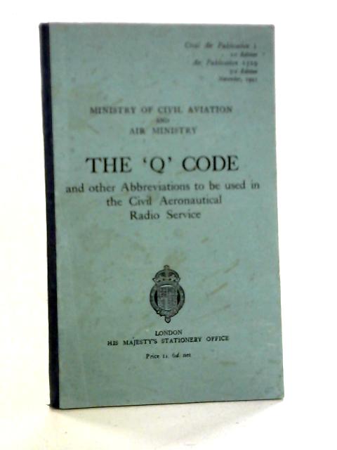 The Q Code: Civil Aeronautical Radio By W.P. Hildier