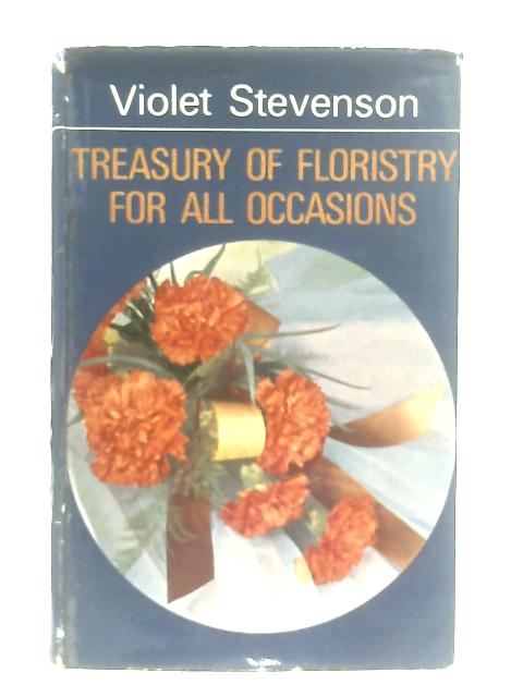 Treasury Of Floristry For All Occasions By Violet Stevenson