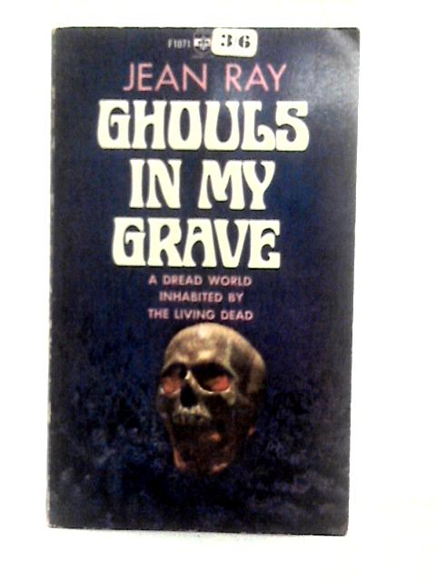 Ghouls In My Grave By Jean Ray