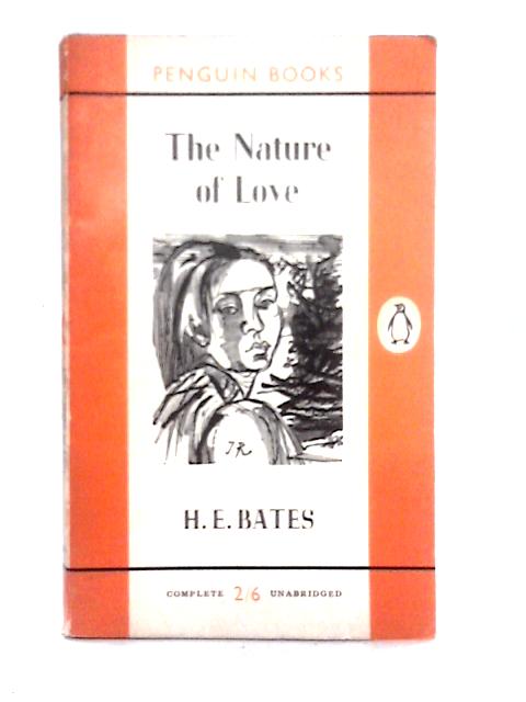 The Nature of Love, Etc (Penguin Books. no. 1280.) By H. E. Bates