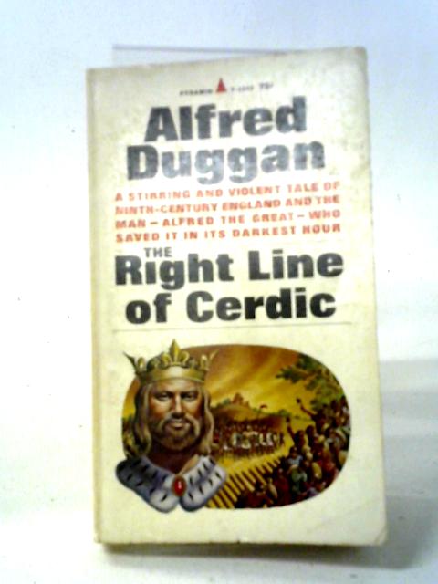 The Right Line Of Cerdic By Alfred Leo Duggan