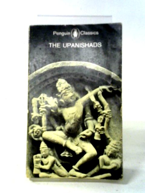 The Upanishads. Translations from the Sanskrit. With an introduction by Juan Mascaró (Penguin Classics. no. L163.) By Juan Mascar