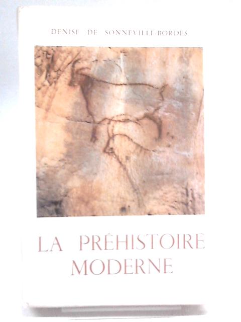 La Préhistoire Moderne : L'age De La Pierre Taillée par Denise De Sonneville-Bordes