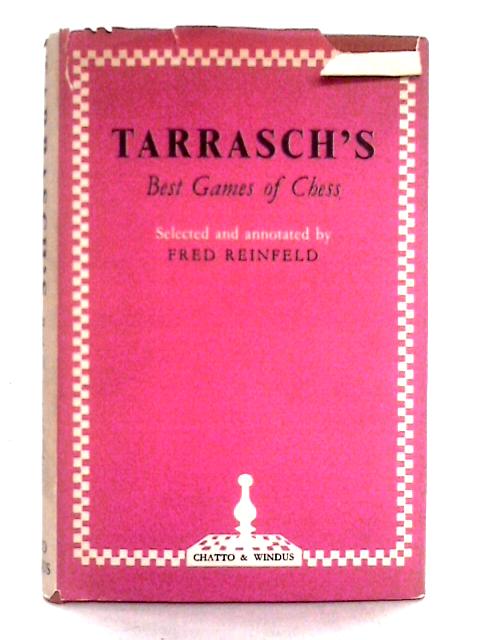 Tarrasch's Best Games of Chess By Siegbert Tarrasch