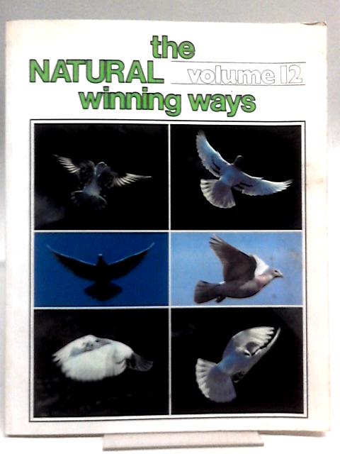 The Natural Winning Ways, Volume 12 By Unstated