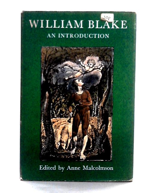 William Blake. An Introduction. Edited By Anne Malcolmson. With Illustrations From Blake's Paintings And Engravings By Anne Burnett Malcolmson