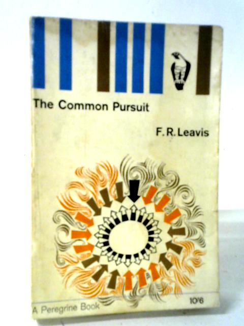 The Common Pursuit By F. R. Leavis