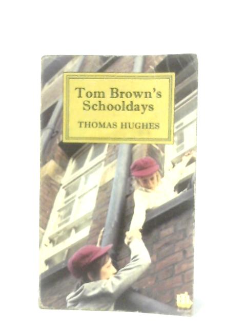 Tom Brown's Schooldays von Thomas Hughes