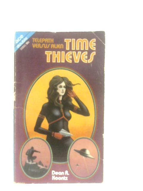 Time Thieves & Against Arcturus By Dean R. Koontz, S. K. Putney