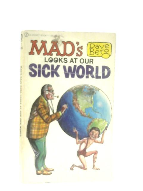 "Mad's" Dave Berg Looks at Our Sick World By Dave Berg