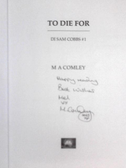 To Die For By M. A. Comley