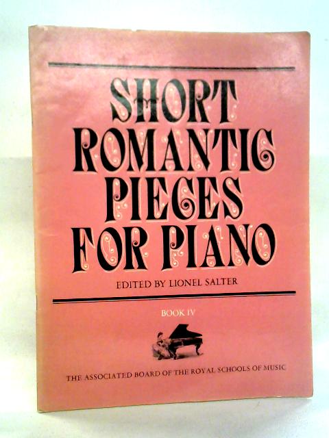 Short Romantic Pieces for Piano: Book IV By Lionel Salter Ed.