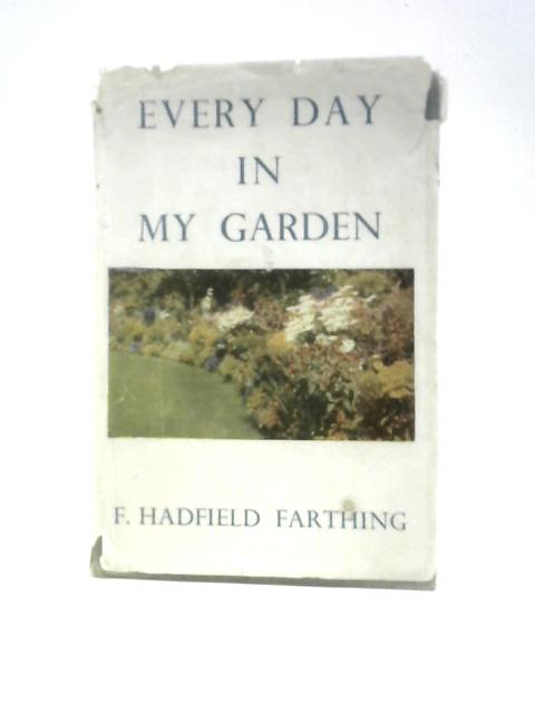 Every Day In My Garden von F. Hadfield Farthing