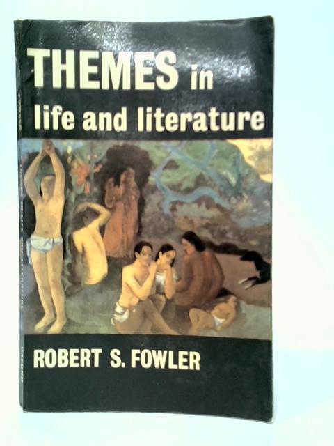 Themes in Life and Literature par Robert S.Fowler
