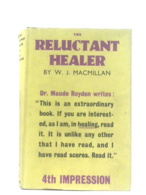 The Reluctant Healer By William J. Macmillan