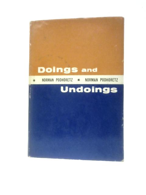 Doings and Undoings: The Fifties and After in American Writing von Norman Podhoretz