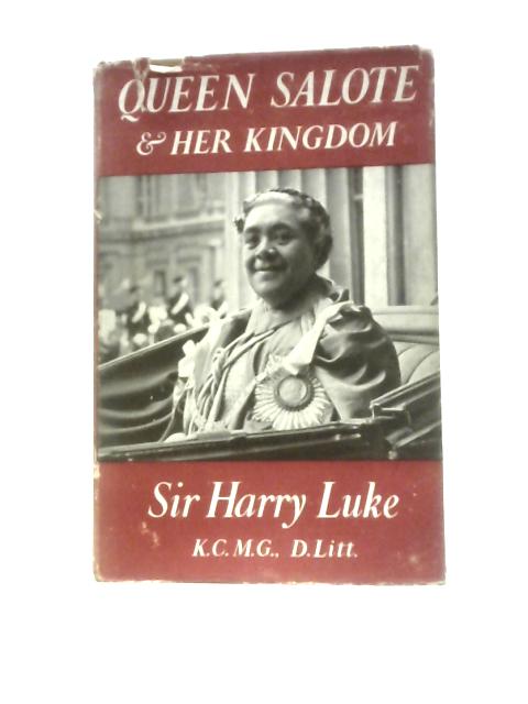 Queen Salote and Her Kingdom By Sir Harry Luke