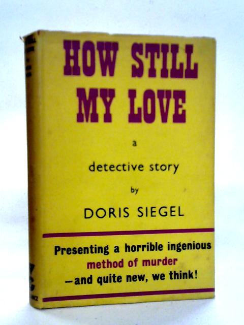 How Still My Love By Doris Siegel