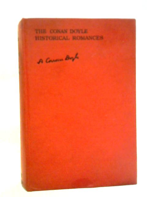 The Conan Doyle Historical Romances By Sir Arthur Conan Doyle