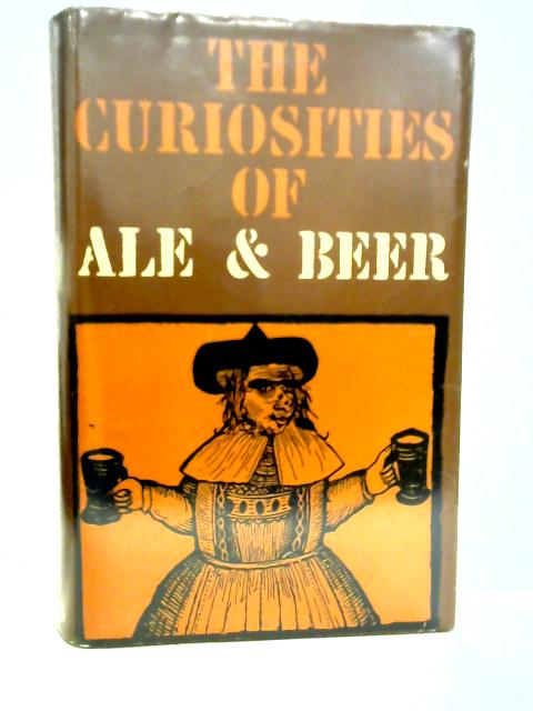 The Curiosities of Ale & Beer By John Bickerdyke