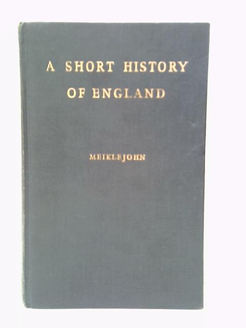 A Short History of England By Meiklejohn