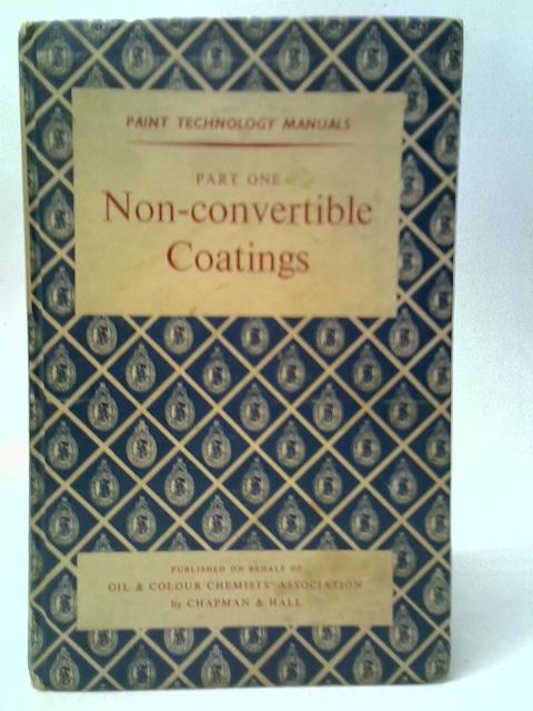 Paint Technology Manuals Part One: Non-Convertible Coatings par Various