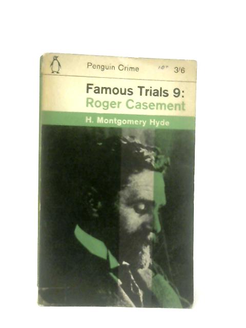 Famous Trials 9: Roger Casement By H. Montgomery Hyde
