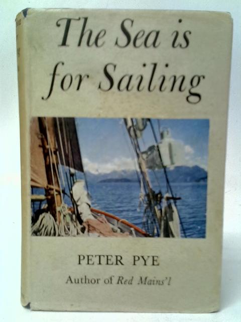 The Sea is for Sailing par Peter Pye