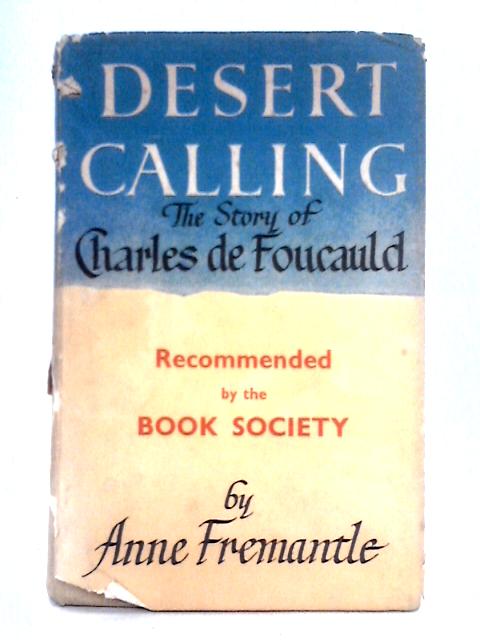 Desert Calling: the Life of Charles De Foucauld par Anne Fremantle