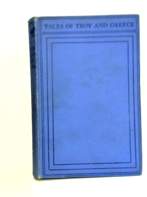 Tales of Troy and Greece By Andrew Lang