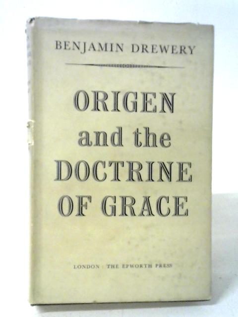 Origen and the Doctrine of Grace (The New Lincoln Library) By B Drewery