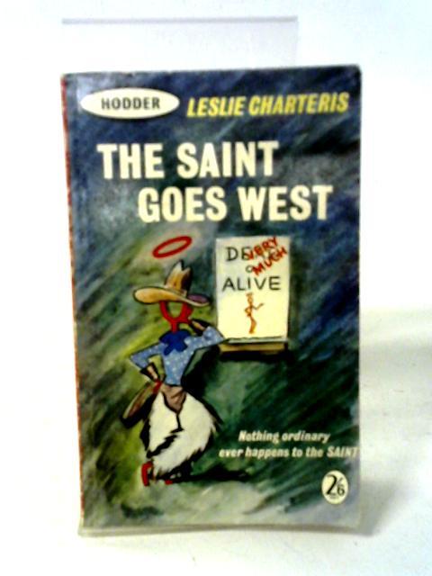 The Saint Goes West By Leslie Charteris