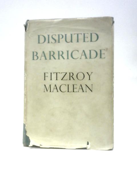 Disputed Barricade: The Life And Times Of Josip Broz-tito, Marshal Of Yugoslavia By Fitzroy Maclean