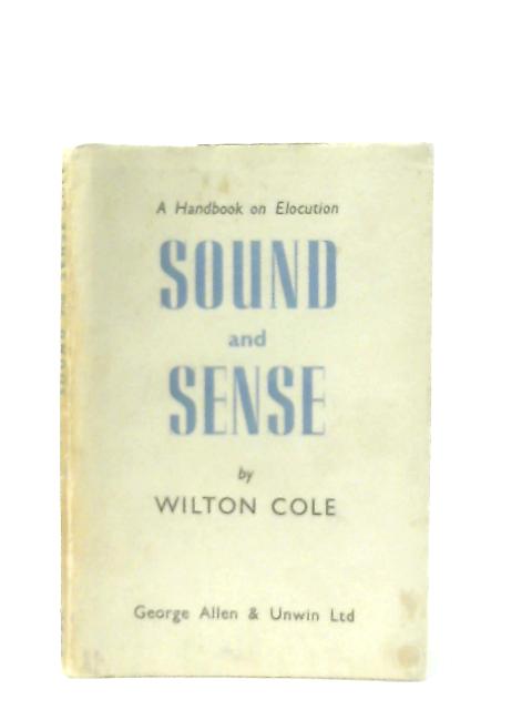 Sound and Sense: A Handbook of Elocution By Wilton Cole