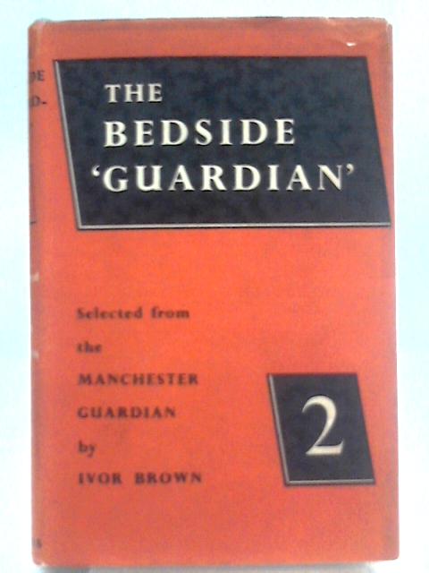 The Bedside 'Guardian' 2. A Selection From The Manchester Guardian 1952-1953 By Ivor Brown