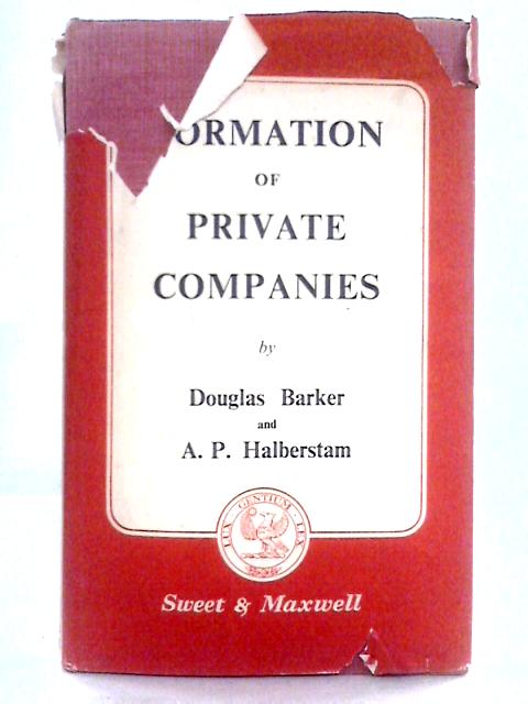 Formation of Private Companies von Douglas Barker and A. P. Halberstam