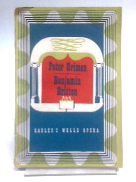Peter Grimes (Sadler's Wells Opera Books No 3) By Benjamin Britten