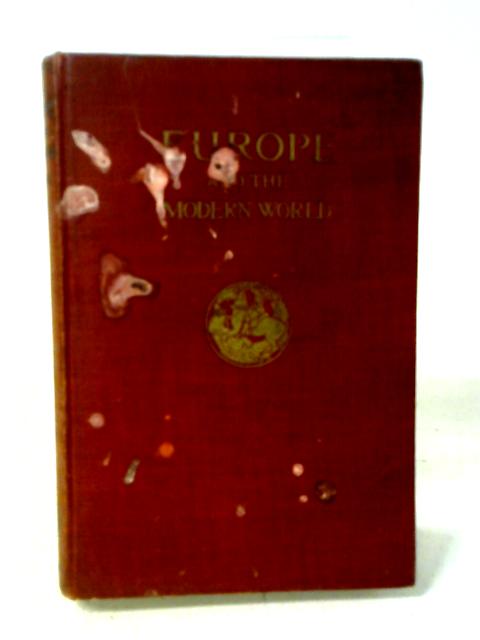 A History of Europe and the Modern World, 1492-1928 By R. B. Mowat