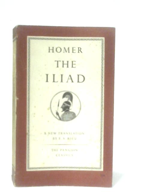 The Iliad By Homer, E. V. Rieu (Trans.)