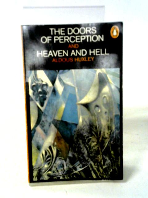 The Doors of Perception and Heaven and Hell By Aldous Huxley