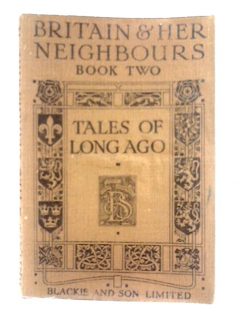Britain and Her Neighbours. Book II: Tales of Long Ago von Unstated
